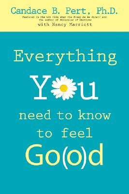 Everything You Need to Know to Feel Go(o)D by Pert, Ph. D. Candace B.