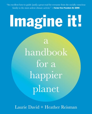 Imagine It!: A Handbook for a Happier Planet by David, Laurie