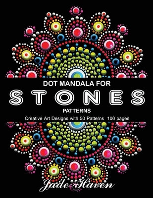 Dot Mandala for Stones Patterns: Stress Relief Coloring for Adults ( Black Background ) by Haven, Jade