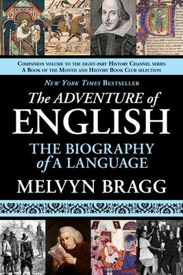 The Adventure of English: The Biography of a Language by Bragg, Melvyn