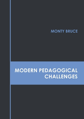 Modern Pedagogical Challenges by Bruce, Monty