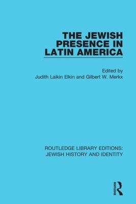The Jewish Presence in Latin America by Elkin, Judith Laikin