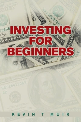 Investing for Beginners by Muir, Kevin T.