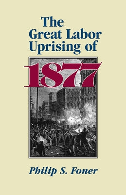 The Great Labor Uprising of 1877 by Foner, Philip S.