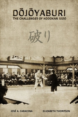 DOJOYABURI - The Challenges of Kodokan Judo (English) by Caracena