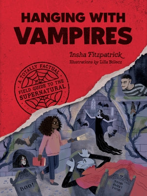 Hanging with Vampires: A Totally Factual Field Guide to the Supernatural by Fitzpatrick, Insha
