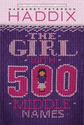 The Girl with 500 Middle Names by Haddix, Margaret Peterson