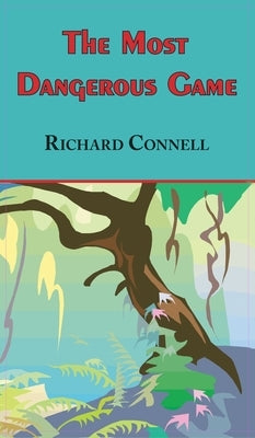 Most Dangerous Game - Richard Connell's Original Masterpiece by Connell, Richard