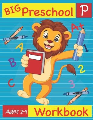 Big Preschool Workbook Ages 2-4: Preschool Activity Book for Kindergarten Readiness Alphabet Numbers Counting Matching Tracing Fine Motor Skills by Books, Busy Hands