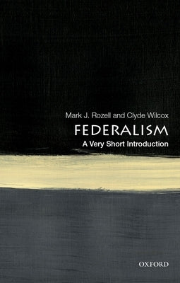 Federalism: A Very Short Introduction by Rozell, Mark J.