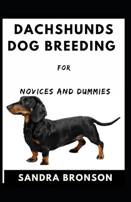 Dachshunds Dog Breeding For Novices And Dummies by Bronson, Sandra