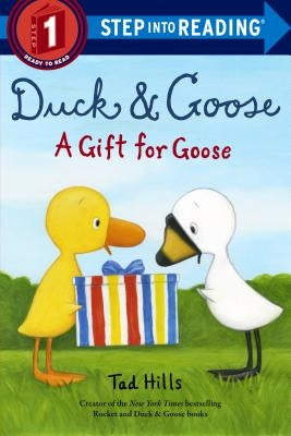 Duck & Goose, a Gift for Goose by Hills, Tad