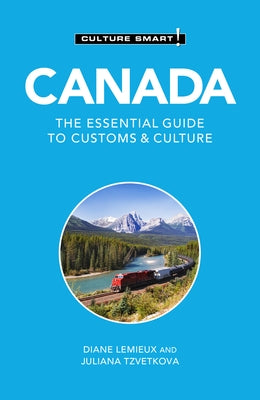 Canada - Culture Smart!: The Essential Guide to Customs & Culture by LeMieux, Diane