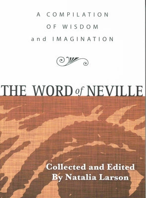 The Word of Neville: A Compilation of Wisdom by Goddard, Neville