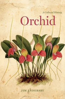 Orchid: A Cultural History by Endersby, Jim