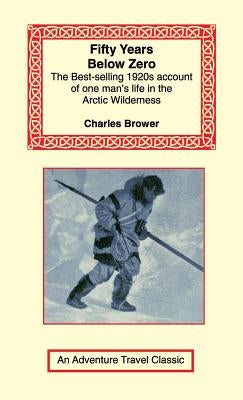 Fifty Years Below Zero by Brower, Charles