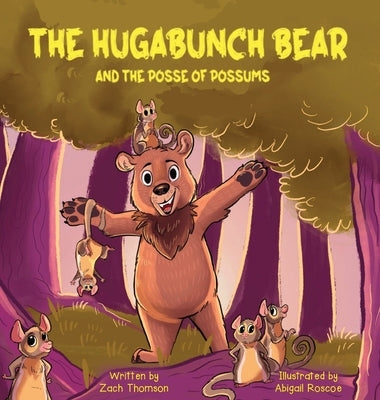 The Hugabunch Bear and the Posse of Possums by Thomson, Zach