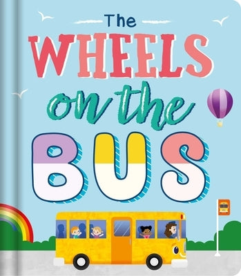 The Wheels on the Bus: Nursery Rhyme Board Book by Igloobooks