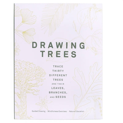 Drawing Trees: Trace Thirty Different Trees and Their Leaves, Branches, and Seeds (Guided Drawing Mindfulness Exercises Nature Educat by Princeton Architectural Press