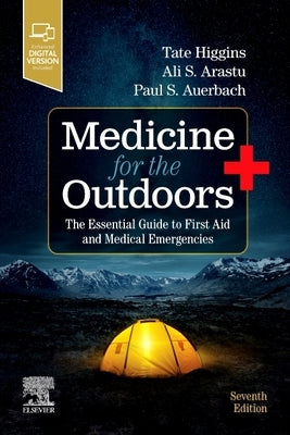 Medicine for the Outdoors: The Essential Guide to First Aid and Medical Emergencies by Higgins, Tate