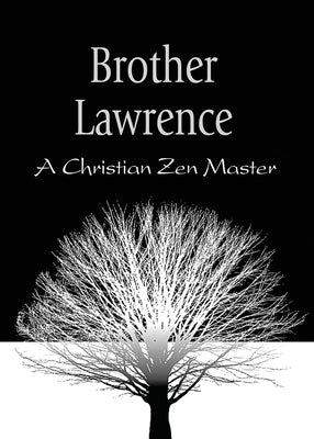 Brother Lawrence: A Christian Zen Master by Books, Anamchara
