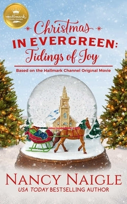 Christmas in Evergreen: Tidings of Joy: Based on the Hallmark Channel Original Movie by Naigle, Nancy