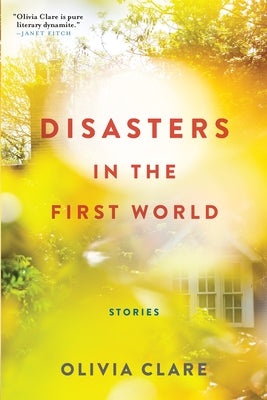 Disasters in the First World: Stories by Clare, Olivia
