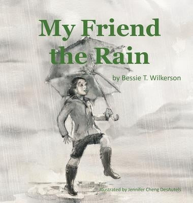 My Friend the Rain by Wilkerson, Bessie T.