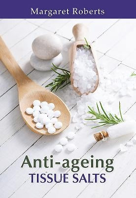 Anti-Ageing Tissue Salts by Roberts, Margaret