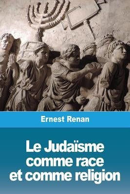 Le Judaïsme comme race et comme religion by Renan, Ernest