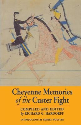 Cheyenne Memories of the Custer Fight: A Source Book by Hardorff, Richard G.