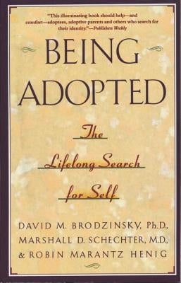 Being Adopted: The Lifelong Search for Self by Brodzinsky, David M.