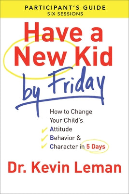 Have a New Kid By Friday Participant's Guide by Deal, Ron L.