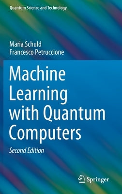 Machine Learning with Quantum Computers by Schuld, Maria