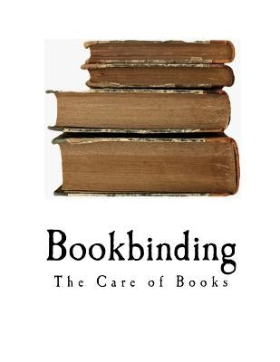 Bookbinding: The Care of Books by Rooke, Noel