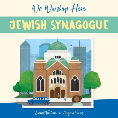 We Worship Here: Jewish Synagogue by Wood, Angela