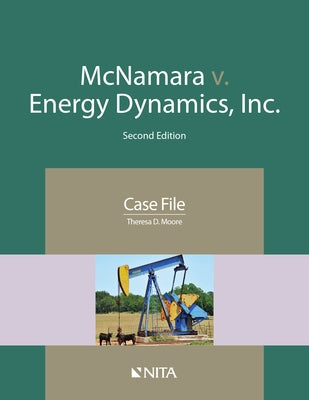 McNamara v. Energy Dynamics, Inc.: Case File by Moore, Theresa D.