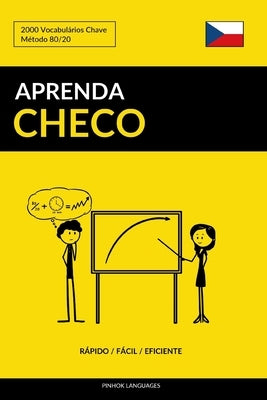 Aprenda Checo - Rápido / Fácil / Eficiente: 2000 Vocabulários Chave by Languages, Pinhok