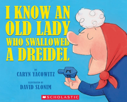 I Know an Old Lady Who Swallowed a Dreidel by Yacowitz, Caryn