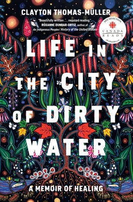 Life in the City of Dirty Water: A Memoir of Healing by Thomas-Muller, Clayton