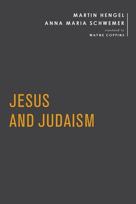 Jesus and Judaism by Hengel, Martin