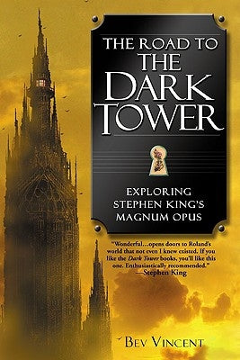 The Road to the Dark Tower: Exploring Stephen King's Magnum Opus by Vincent, Bev