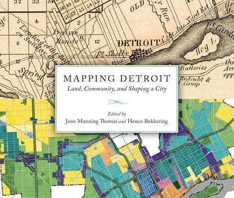 Mapping Detroit: Land, Community, and Shaping a City by Thomas, June Manning