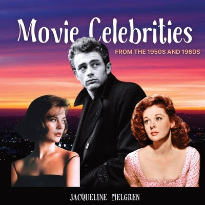 Movie Celebrities from the 1950s and 1960s: Memory Lane Games for Seniors with Dementia and Alzheimer's Patients. by Melgren, Jacqueline