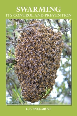 Swarming and Its Control and Prevention by Snelgrove, L. E.