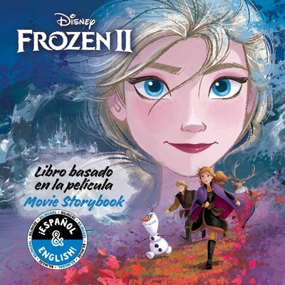 Disney Frozen 2: Movie Storybook / Libro Basado En La Película (English-Spanish) by Stack, Stevie