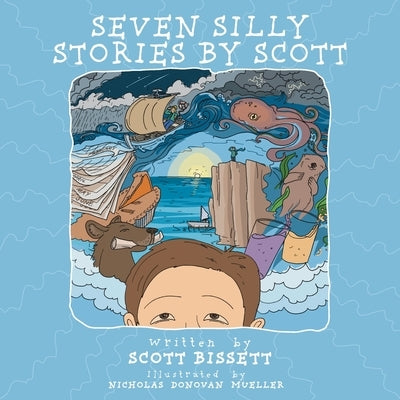 Seven Silly Stories By Scott by Bissett, Scott