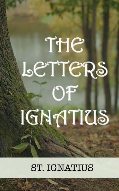 The Letters of Ignatius by Crockett Jr, William S.