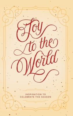 Joy to the World: Inspiration to Celebrate the Season by Honor Books