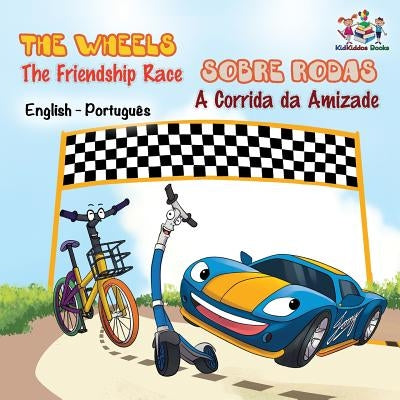 The Wheels - The Friendship Race (English Portuguese Book for Kids): Bilingual Portuguese Children's Book by Nusinsky, Inna